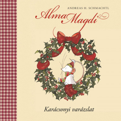 Andreas H. Schmachtl - Alma Magdi - Karácsonyi varázslat2365 Ft (Manó Könyvek)
